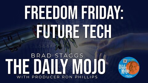Freedom Friday: Future Tech - The Daily Mojo 032924