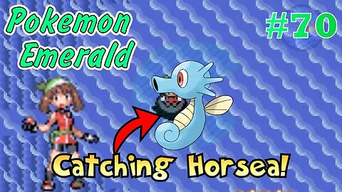I see Horsea! Pokémon Emerald Walkthrough - Part 70