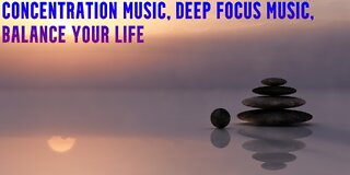 Concentration Music | Deep Focus Music | Balance Your Life | Visual Cues