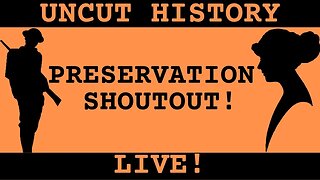 Preservation Shout-Out! | Uncut History #22