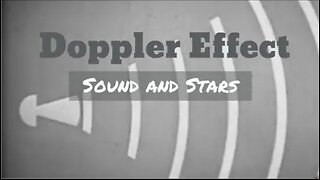 The Doppler Effect: Sound, Stars, Distant Planets