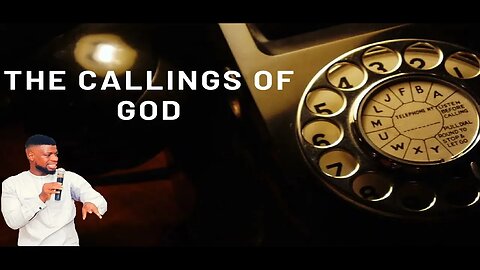 THE CALLINGS OF GOD _ GODWIN PIUS