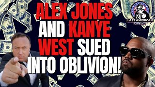 ALEX JONES & KANYE WEST SUED INTO OBLIVION!