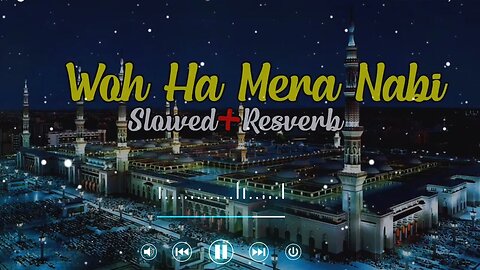 Woh Mera Nabi Hai | [Slowed and reverb] | Lofi #lofitunes #newnaat2023 #newslowednaat// #naat