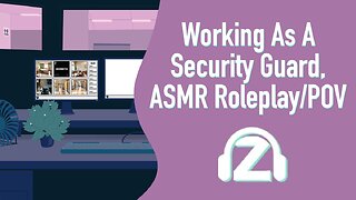 Working As A Security Guard, ASMR Roleplay / POV