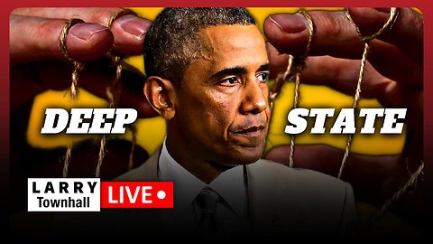The Deep State Is REAL, & OBAMA'S CIA Was (IS?) In Charge | LARRY Live!