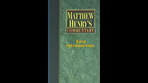 Matthew Henry's Commentary on the Whole Bible. Audio produced by Irv Risch. Ezra, Introduction