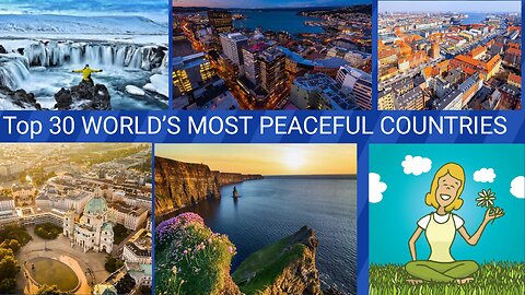 Top 30 MOST PEACEFUL COUNTRIES IN THE WORLD 2022