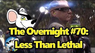 The Overnight #70: Less Than Lethal