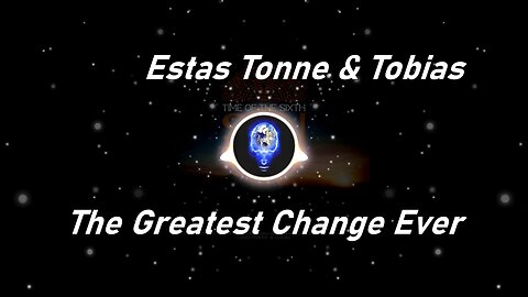 Estas Tonne & Tobias | The Greatest Change Ever (Lyrics)
