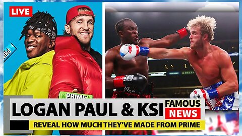 Logan Paul & KSI Reveal How Much They've Made From PRIME | Famous News