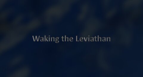 Waking the Leviathan