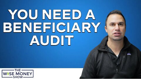 You Need A Beneficiary Audit