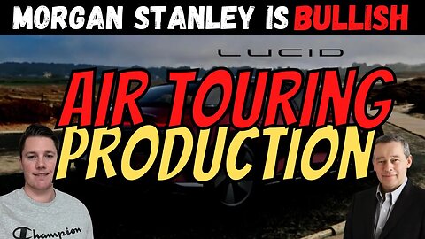 Lucid Air Touring Production 🔥 Morgan Stanley is Bullish │ Important Q3 $LCID Questions