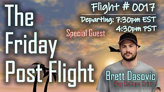 Friday Post Flight Episode 0017 - Special Guest Brett Dasovic (Pop Culture Crisis)