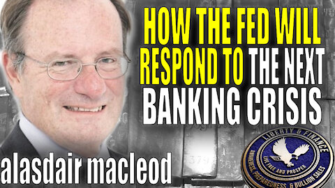 Banking Crisis & How FED Will Respond | Alasdair Macleod