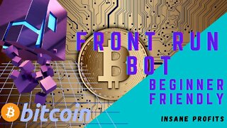 FRONT RUN BOT Insane Profits BEGINNER FRIENDLY