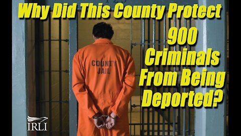 Why Did This County Protect 900 Criminals From Being Deported?