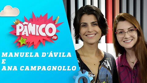Manuela d’Ávila e Ana Campagnollo - Pânico - 15/04/19