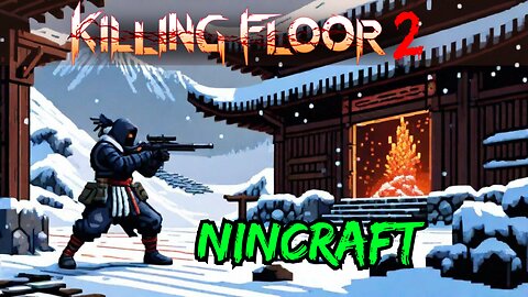 NINCRAFT: KILLING FLOOR 2