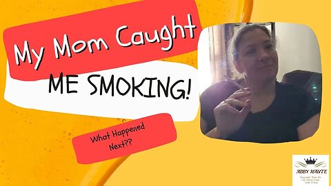 The Untold Story: When My Mom Found Out I Smoked for the First Time