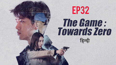 The game towards zero Ep32 hindi