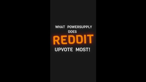 List of Most Upvoted PSUs on Reddit in 2022