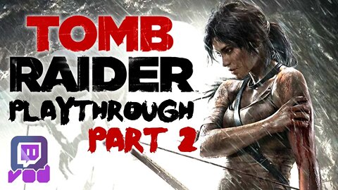 Blowing Up All the Things in Tomb Raider 2013 (Part 2)