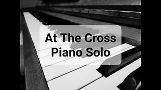 At The Cross Piano Solo