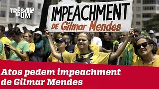 Manifestantes vão às ruas pedir impeachment do ministro Gilmar Mendes