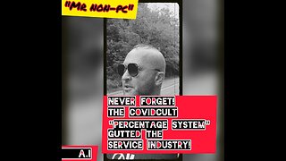 MR. NON-PC - Never Forget! The CovidCult "Percentage System" Gutted The Service Industry!