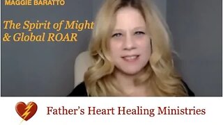 The Spirit of Might & Global ROAR - Father's Heart Healing Ministries