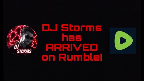 DJ Storms has ARRIVED on Rumble!