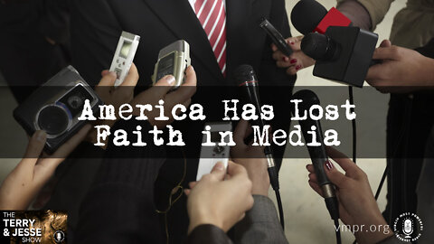04 Aug 22, The Terry & Jesse Show: America Has Lost Faith In Media