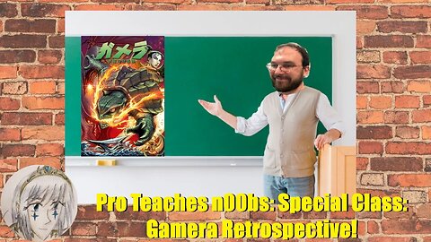 Pro Teaches n00bs: Special Class: Gamera Retrospective