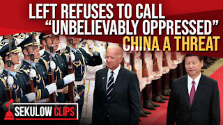 Left Refuses to Call “Unbelievably Oppressed” China a Threat