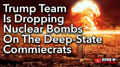 The Trump Team is Dropping NUCLEAR BOMBS on the Corrupt Commiecrats | Revved Up