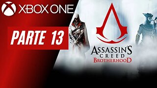 ASSASSINS CREED: BROTHERHOOD - PARTE 13 (XBOX ONE)