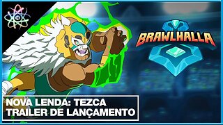 BRAWLHALLA: TEZCA - Trailer de Lançamento de Nova Lenda (Legendado)