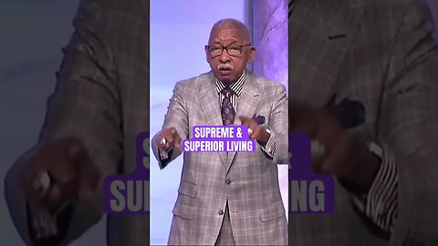 Supreme & superior living cometh to the body of Christ!