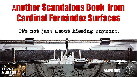 09 Jan 24, The Terry & Jesse Show: Another Scandalous Book from Cardinal Fernández' Surfaces