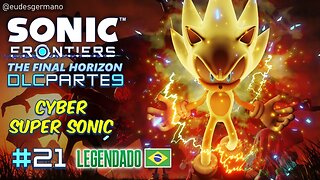 DLC HORIZONTE FINAL Parte 9 Super Sonic 2 - Sonic Frontiers #21 | Legendado Português PT-BR