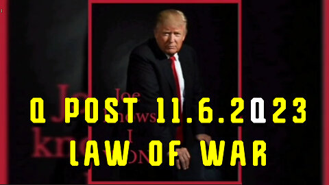 Q Post 11.6.2Q23 "Law of War"