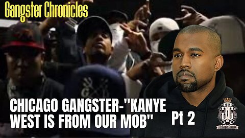 Chicago Gangsters PT 2 | KANYE WEST IS FAMILY, HE GREW UP IN OUR MOB! (IS KANYE A GANGSTER?)