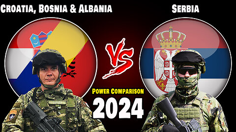 Croatia, Bosnia & Albania vs Serbia Military Power Comparison 2024