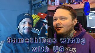 Episode 24 - Somethings wrong with us