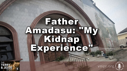 16 Aug 22, The Terry & Jesse Show: Father Amadasu: My Kidnap Experience