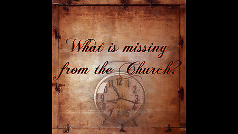 "What is missing from Church?"