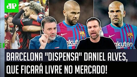 "O Daniel Alves TÁ FORA do Barcelona! Cara, se EU FOSSE o Flamengo..." OLHA esse DEBATE!