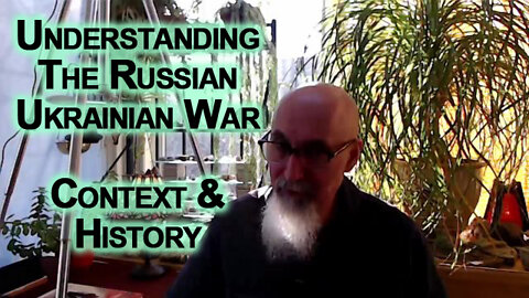 Understanding the Russian Ukrainian War: Reason Why Russia Invaded Ukraine, Context & History